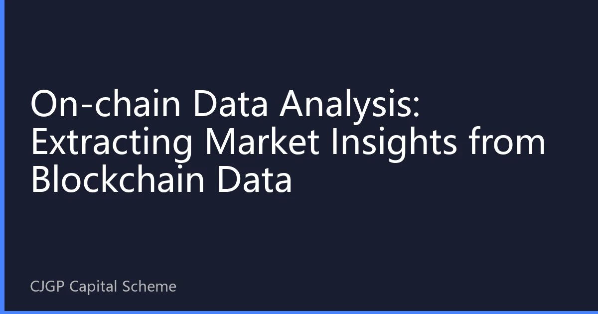 On-chain Data Analysis: Extracting Market Insights from Blockchain Data