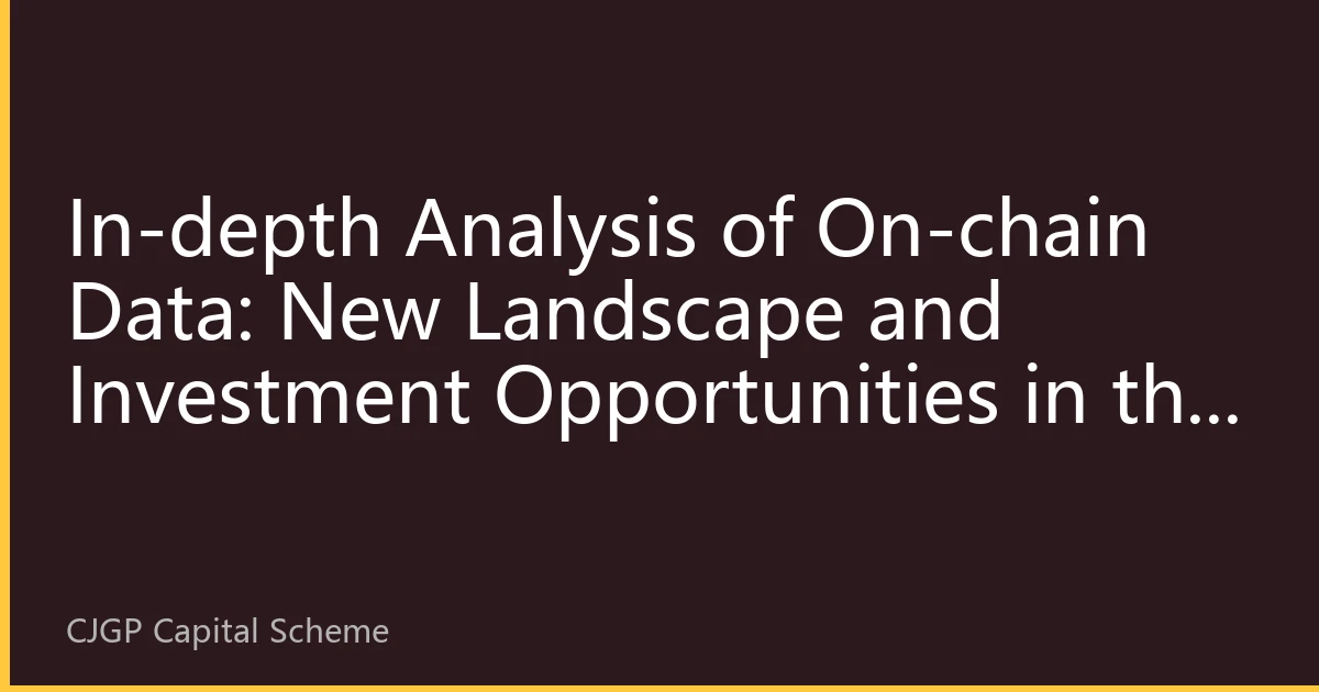 In-depth Analysis of On-chain Data: New Landscape and Investment Opportunities in the Crypto Market for August 2026