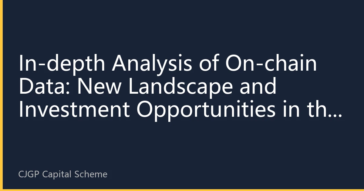 In-depth Analysis of On-chain Data: New Landscape and Investment Opportunities in the Crypto Market for August 2026