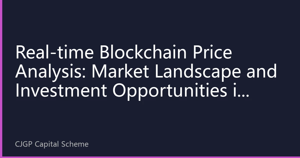 Real-time Blockchain Price Analysis: Market Landscape and Investment Opportunities in October 2026